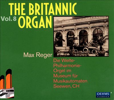 The Britannic Organ, Vol. 8: Max Reger