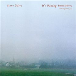 Album herunterladen Steve Naive - Its Raining Somewhere