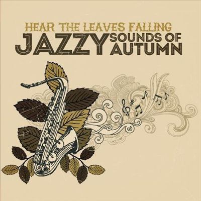 Hear Leaves Falling: Jazzy Sounds of Autumn