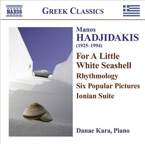 Manos Hadjidakis: For a Little White Seashell; Rhythmology; Six Popular Pictures; Ionian Suite