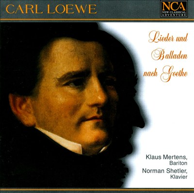 Loewe: Goethe Lieder & Ballades