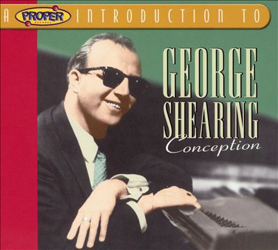 A Proper Introduction to George Shearing: Conception