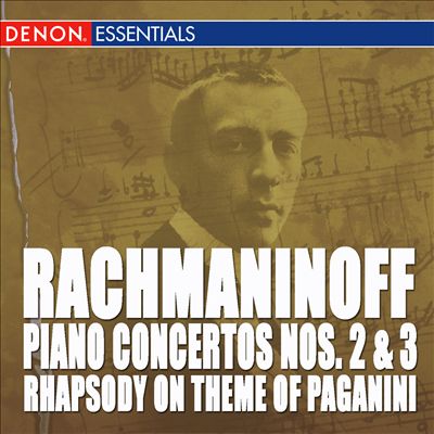 Rachmaninoff: Piano Concertos Nos. 2 & 3; Rhapsody on Theme of Paganini