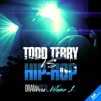 Todd Terry vs. Hip-Hop: Dramatical, Vol. 1
