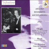 Arturo Benedetti Michelangeli plays Chopin & Ravel