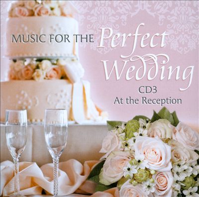Music for the Perfect Wedding, CD3: At the Reception