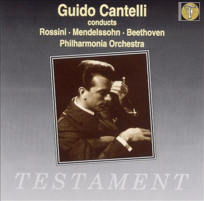 Guido Cantelli Conducts Rossini, Mendelssohn, Beethoven