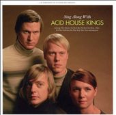 Sing Along with Acid House Kings