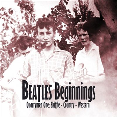 Beatles Beginnings, Vol. 1: Quarrymen - Skiffle - Country - Western