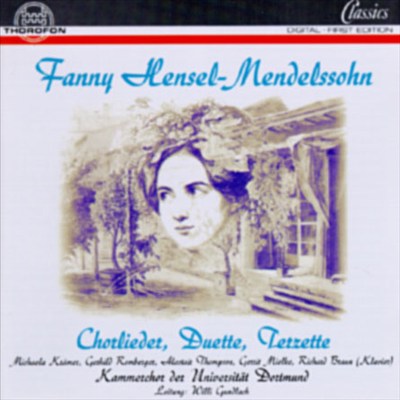 Fanny Hensel-Mendelssohn: Chorlieder, Duette, Terzette