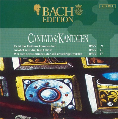 Bach Edition: Cantatas, BWV 9, 91, 47