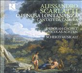 Alessandro Scarlatti: O Penosa Lontananza, Cantate da Camera