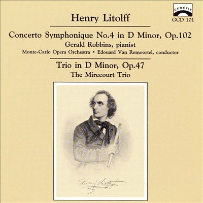 Henry Litolff: Concerto Symphonique No. 4 in D Minor, Op. 102; Trio in D Minor Op. 47