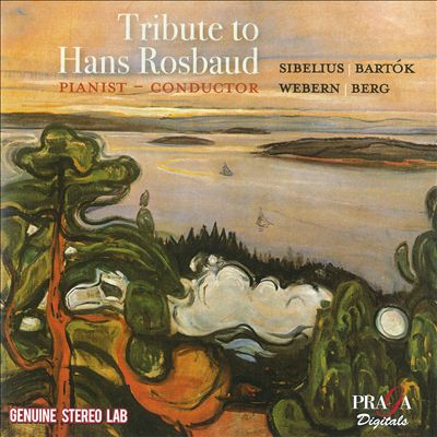 Tribute to Hans Rosbaud, Pianist - Conductor: Berg, Webern, Sibelius, Bartók