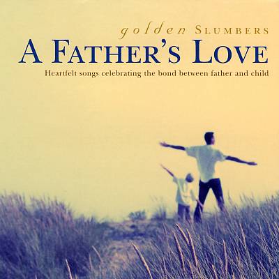 Golden Slumbers: A Father's Love