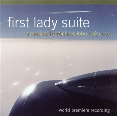 First Lady Suite: A Musical By Michael John La Chiusa