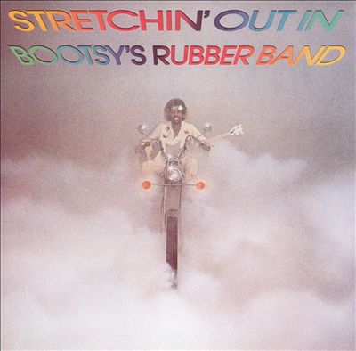 Stretchin' Out in Bootsy's Rubber Band