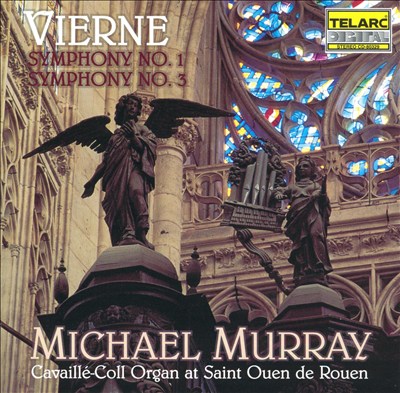 Vierne: Symphony No. 1; Symphony No. 3
