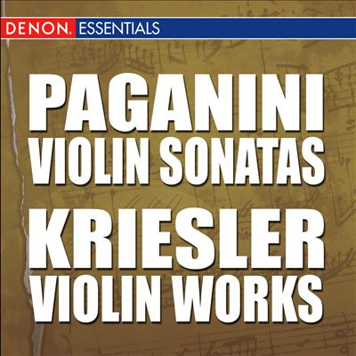 Paganini: Violin Sonatas; Kreisler: Violin Works