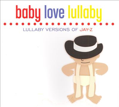 Baby Love Lullaby: Lullaby Versions of Jay-Z