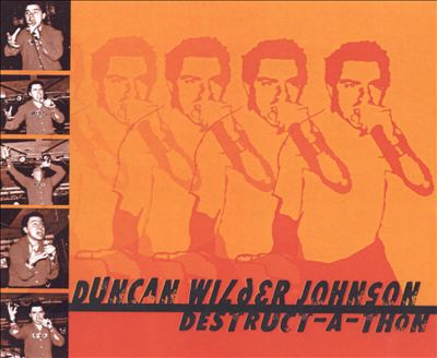 Duncan Wilder Johnson: Destruct-A-Thon