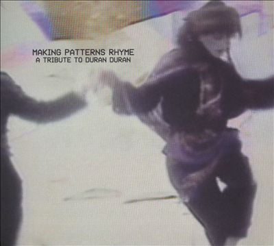 Making Patterns Rhyme: A Tribute to Duran Duran
