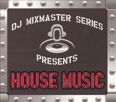 DJ Mixmaster Series: House Music