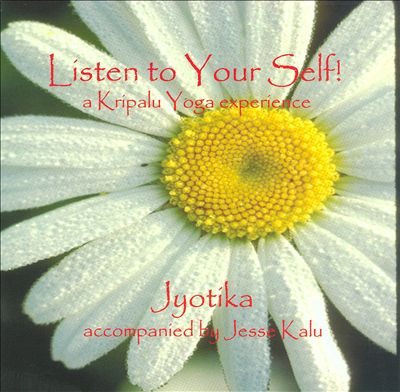 Listen to Your Self!: A Kripalu Yoga Experience