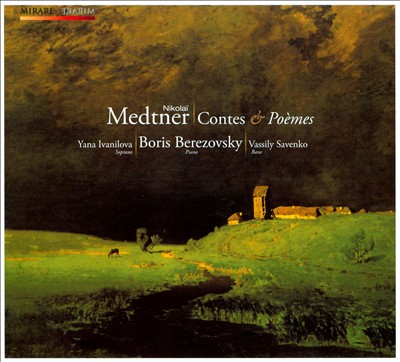Nikolaï Medtner: Contes & Poèmes