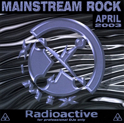 Radioactive: Mainstream Rock Series (April 2003)