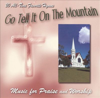 Go Tell It on the Mountain: Music for Praise and Worship