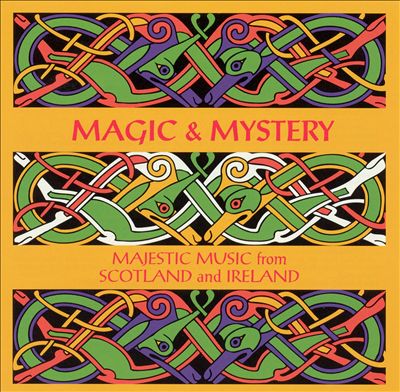 Magic & Mystery: Majestic Music From Scotland and Ireland
