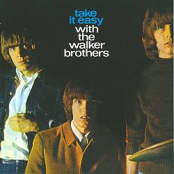 lataa albumi The Walker Brothers - Take It Easy With The Walker Brothers