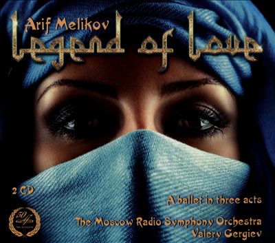 Arif Melikov: Legend of Love, a ballet in three acts