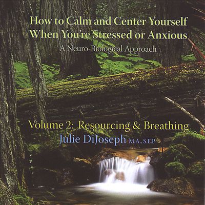 How to Calm & Center Yourself When You're Stressed or Anxious, Vol. 2: Resourcing & Bre