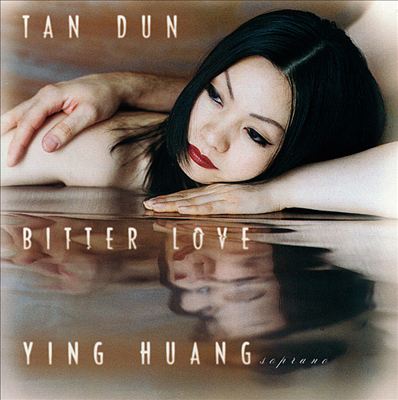 Tan Dun: Bitter Love