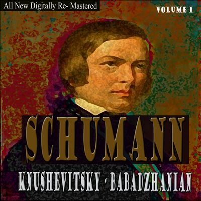 Schumann, Knushevitsky, Babadzhania, Vol. 1