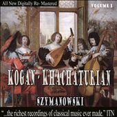Kogan Plays Khachaturian & Szymanowski, Vol. 1