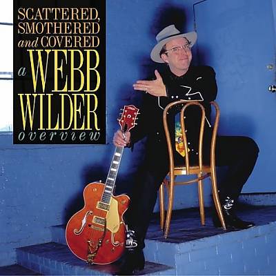 Scattered, Smothered and Covered: A Webb Wilder Overview