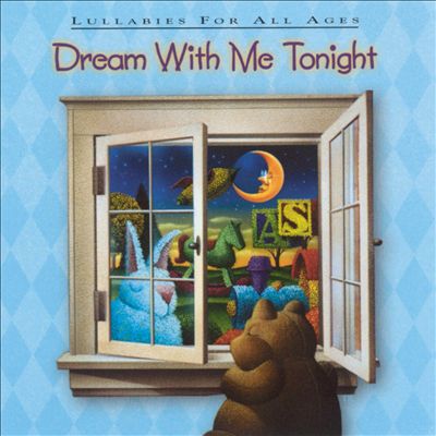 Dream with Me Tonight: Lullabies for All Ages