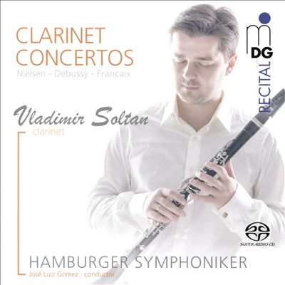 Clarinet Concertos: Nielsen, Debussy, Francaix