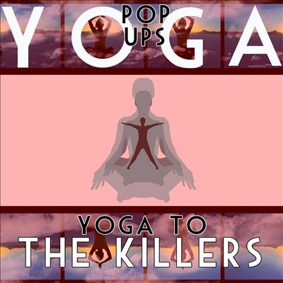 Yoga to the Killers