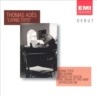 Thomas Adès: Living Toys