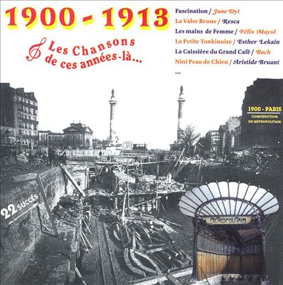 Les Chansons de Ces Années-Là: 1900-1913