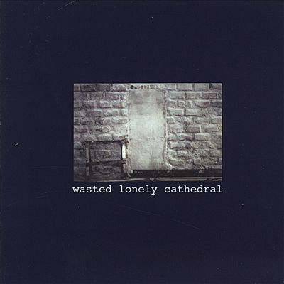 Wasted Lonely Cathedral