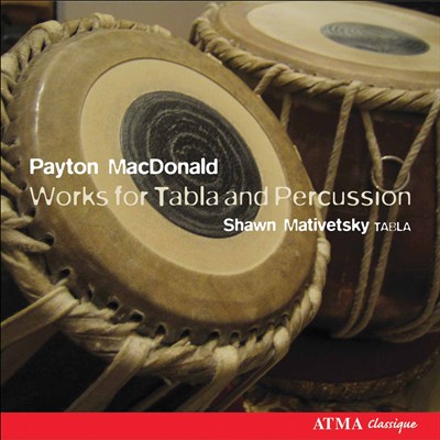 Payton MacDonald: Works for Tabla and Percussion