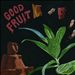 Good Fruit