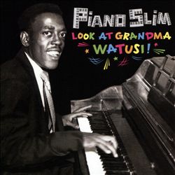 télécharger l'album Piano Slim - Look At Grandma Watusi