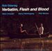 Verbatim, Flesh and Blood