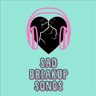 Sad Breakup Songs [2020]